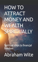 How to Attract Money and Wealth Spiritually