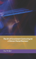 Art of Government Contracting for a Veteran Owned Business!