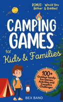 Camping Games for Kids & Families: 100+ Outdoor Family-Fun Games, Activities and Campfire Challenges