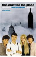 This Must be the Place: The Adventures of Talking Heads in the 20th Century