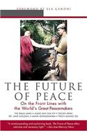 The Future of Peace: On the Front Lines with the World's Great Peacemakers