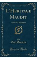 L'Heritage Maudit: Nouvelle Canadienne (Classic Reprint)