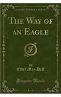 The Way of an Eagle (Classic Reprint)