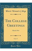 The College Greetings, Vol. 17: March 1914 (Classic Reprint)