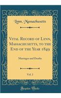 Vital Record of Lynn, Massachusetts, to the End of the Year 1849, Vol. 2: Marriages and Deaths (Classic Reprint)