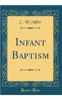 Infant Baptism (Classic Reprint)
