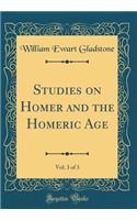 Studies on Homer and the Homeric Age, Vol. 3 of 3 (Classic Reprint)