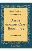 Abbot Academy Class Book, 1903 (Classic Reprint)