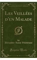 Les VeillÃ©es d'Un Malade (Classic Reprint)