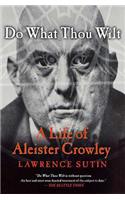 Do What Thou Wilt: A Life of Aleister Crowley