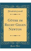 Gï¿½the Im Recht Gegen Newton (Classic Reprint)