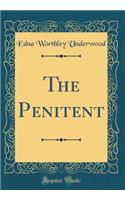 The Penitent (Classic Reprint)