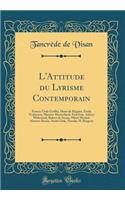 L'Attitude du Lyrisme Contemporain: Francis Vielé-Griffin, Henri de Régnier, Emile Verhaeren, Maurice Maeterlinck, Paul Fort, Adrien Mithouard, Robert de Souza, Albert Mockel, Maurice Barrès, André Gide, Novalis, H. Bergson (Classic Reprint)