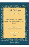 Gesetzsammlung für die Mecklenburg-Schwerin'schen Lande, Vol. 2: Justiz-und Militairsachen (Classic Reprint)