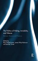 The Politics of Hiding, Invisibility, and Silence