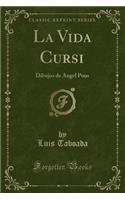 La Vida Cursi: Dibujos de Angel Pons (Classic Reprint): Dibujos de Angel Pons (Classic Reprint)