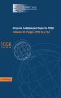 Dispute Settlement Reports 1998: Volume 6, Pages 2199-2752: (World Trade Organization Dispute Settlement Reports)