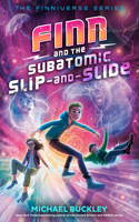 Finn and the Subatomic Slip-And-Slide: (The Finniverse)