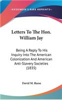 Letters To The Hon. William Jay