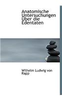 Anatomische Untersuchungen a Ber Die Edentaten