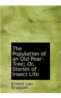 The Population of an Old Pear-Tree; Or, Stories of Insect Life