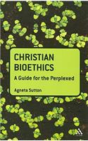 Christian Bioethics: A Guide for the Perplexed