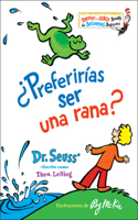 ¿Preferirías ser una rana? (Would You Rather Be a Bullfrog? Spanish Edition): (Bright & Early Books)
