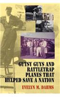 Gutsy Guys and Rattletrap Planes That Helped Save a Nation: (English)