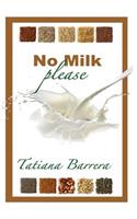 No Milk, Please