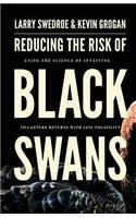 Reducing the Risk of Black Swans