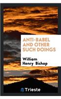 Anti-Babel and Other Such Doings