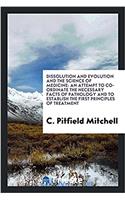 Dissolution and Evolution and the Science of Medicine