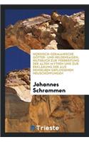 Nordisch-Germanische Götter- Und Heldensagen; Hilfsbuch Zur Verbreitung Der Alten Mythen Und Zur Erklärung Der Aus Denselben Geflossenen Neuschöpfungen