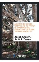 Memoir of Jacob Creath, Jr: to which is appended the biography of Elder Jacob Creath, Sr.