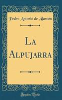 La Alpujarra (Classic Reprint)