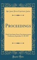 Proceedings: Third Lake States Forest Tree Improvement Conference, September 17, 18, 1957 (Classic Reprint)