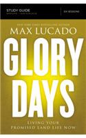 Glory Days Bible Study Guide: Living Your Promised Land Life Now