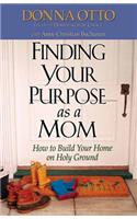 Finding Your Purpose as a Mom