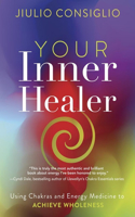 Your Inner Healer: Using Chakras and Energy Medicine to Achieve Wholeness(Stories from the American Mosaic)
