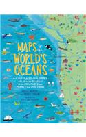 Maps of the World's Oceans: An Illustrated Children's Atlas to the Seas and all the Creatures and Plants that Live There