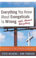 Everything You Know About Evangelicals is Wrong (Well, Almost Everything)