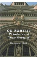On Exhibit: Victorians and Their Museums