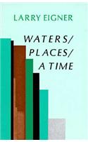 Waters/ Places/ A Time