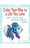 Color Your Way To A Life You Love