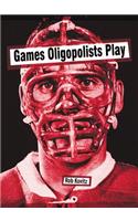 Games Oligopolists Play