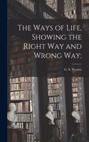 Ways of Life, Showing the Right Way and Wrong Way;