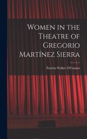 Women in the Theatre of Gregorio Martínez Sierra