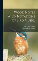 Wood Notes Wild, Notations of Bird Music;