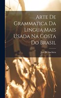 Arte De Grammatica Da Lingua Mais Usada Na Costa Do Brasil