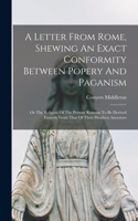 Letter From Rome, Shewing An Exact Conformity Between Popery And Paganism